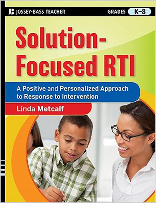 Solution-Focused Rti: A Positive and Personalized Approach to Response-to-intervention