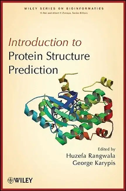 Introduction to Protein Structure Prediction: Methods and Algorithms by Huzefa Rangwala
