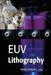 Euv Lithography by Vivek Bakshi