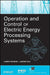 Operation and Control of Electric Energy Processing Systems by James Momoh