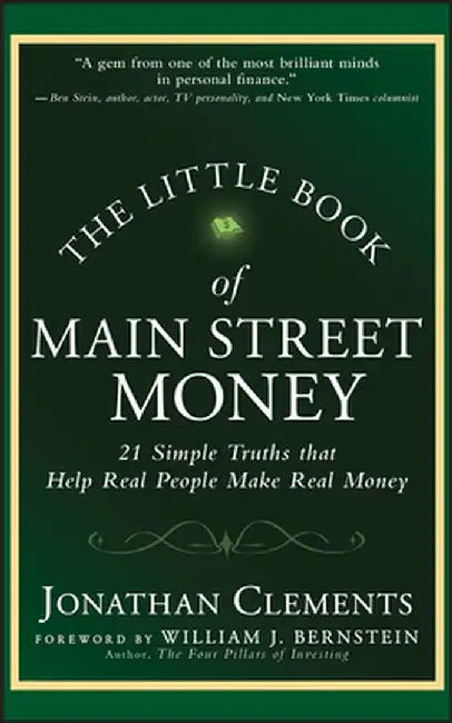 The Little Book of Main Street Money: 21 Simple Truths That Help Real People Make Real Money by Jonathan Clements
