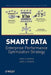 Smart Data: Enterprise Performance Optimization Strategy by James A. George