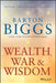 Wealth, War, and Wisdom by Barton Biggs