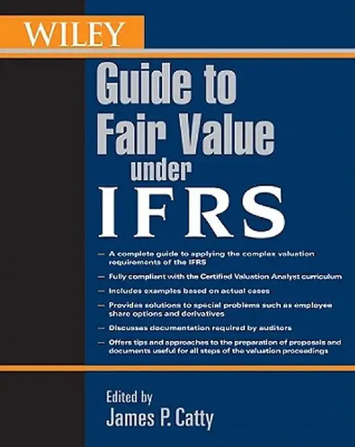 Wiley Guide to Fair Value Under Ifrs: International Financial Reporting Standards by James P. Catty