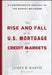 The Rise and Fall of the Us Mortgage and Credit Markets: A Comprehensive Analysis of the Market Meltdown by James Barth