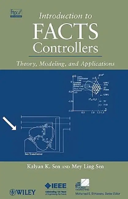 Introduction to Facts Controllers: Theory, Modeling, and Applications by Kalyan K. Sen