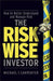 The Risk-Wise Investor: How to Better Understand and Manage Risk by Michael T. Carpenter