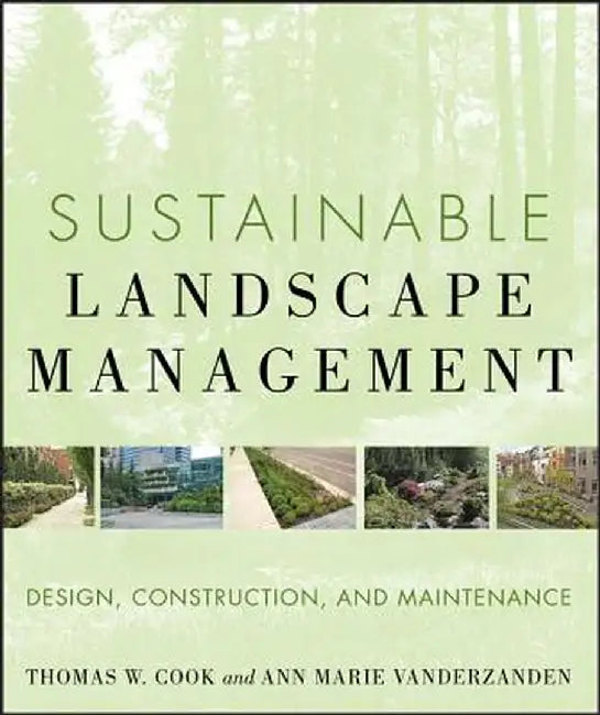 Sustainable Landscape Management: Design, Construction, and Maintenance by Ann Marie Vanderzanden