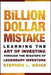 The Billion Dollar Mistake: Learning the Art of Investing Through the Missteps of Legendary Investors by Stephen L. Weiss