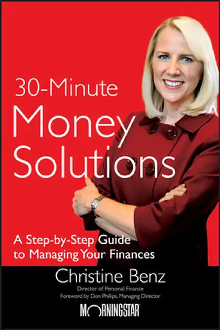 30-Minute Money Solutions: A Step-By-Step Guide to Managing Your Finances by Benz