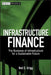 Infrastructure Finance: The Business of Infrastructure for a Sustainable Future by Neil S. Grigg