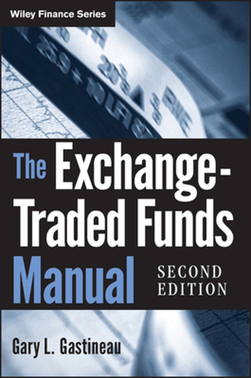 The Exchange-Traded Funds Manual by Gary L. Gastineau