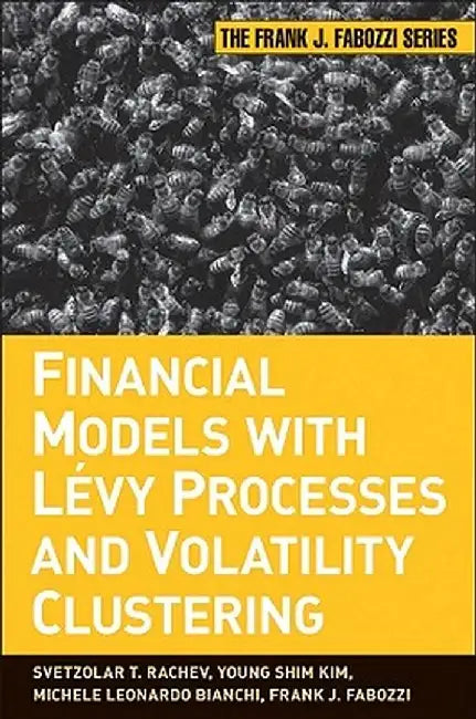 Financial Models with Levy Processes and Volatility Clustering by Svetlozar T. Rachev