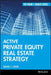 Active Private Equity Real Estate Strategy by David J. Lynn