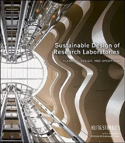Sustainable Design of Research Laboratories: Planning, Design, and Operation by Klingstubbins