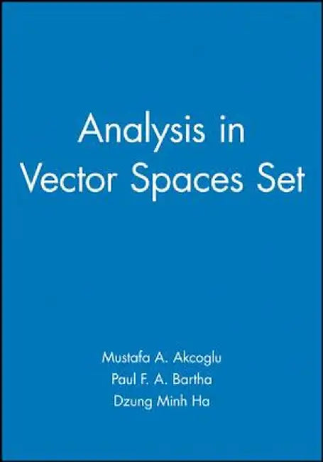 Analysis in Vector Spaces [With Solutions Manual] by Mustafa A. Akcoglu
