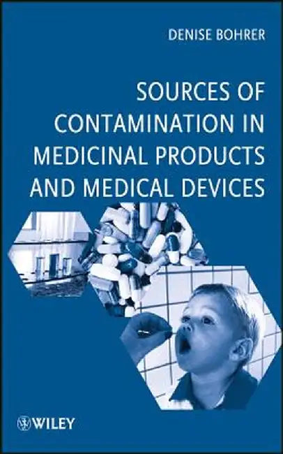 Sources of Contamination in Medicinal Products and Medical Devices by Denise Bohrer