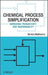 Chemical Process Simplification: Improving Productivity and Sustainability by Girish K. Malhotra