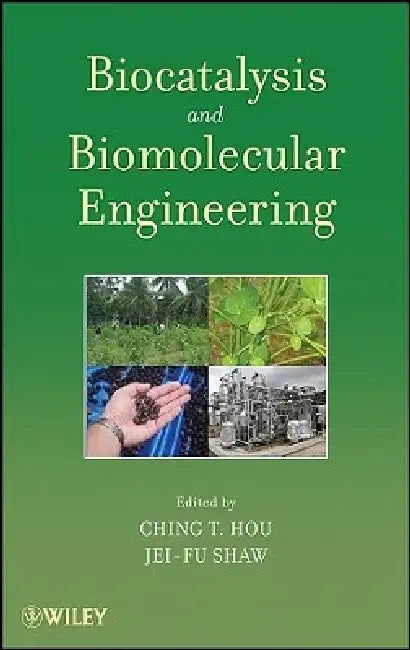 Biocatalysis and Biomolecular Engineering by Ching T. Hou