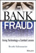 Bank Fraud: Using Technology to Combat Losses by Revathi Subramanian