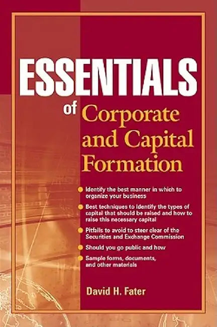 Essentials of Corporate and Capital Formation by David H. Fater