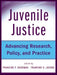 Juvenile Justice: Advancing Research, Policy, and Practice by Francine Sherman