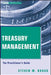 Treasury Management: The Practitioner's Guide by Steven M. Bragg