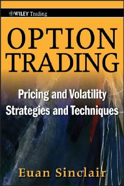 Option Trading: Pricing and Volatility Strategies and Techniques by Euan Sinclair
