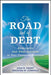 The Road Out of Debt + Website: Bankruptcy and Other Solutions to Your Financial Problems by J. N. Feeney