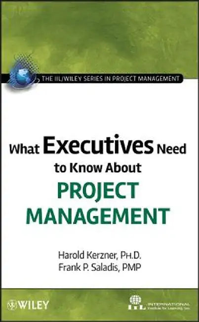 What Executives Need to Know about Project Management by International Institute for Learning