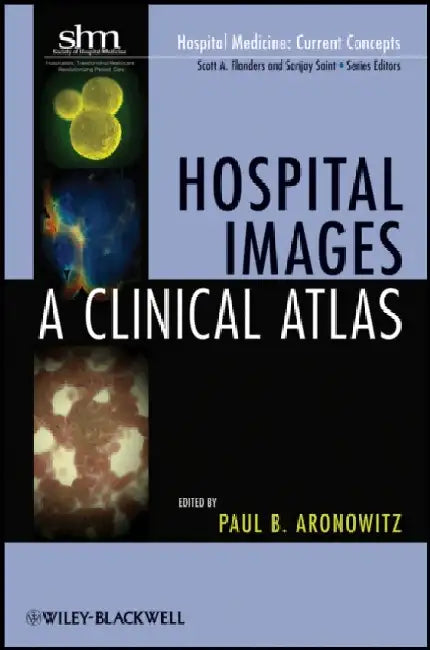 Hospital Images: A Clinical Atlas by Paul Aronowitz