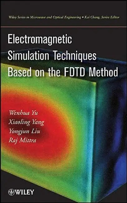 Electromagnetic Simulation Techniques Based on the FDTD Method by W. Yu