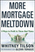 More Mortgage Meltdown: How to Repair a Failed System by Whitney Tilson