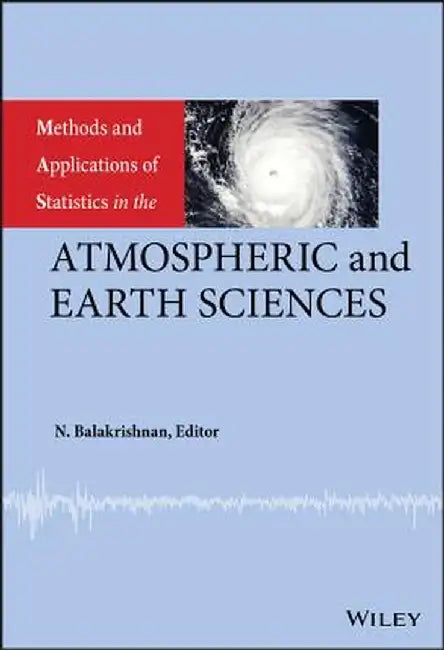 Methods and Applications of Statistics in the Atmospheric and Earth Sciences by N. Balakrishnan