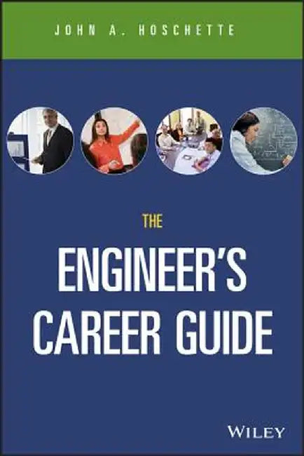 The Engineer's Career Guide by John A. Hoschette