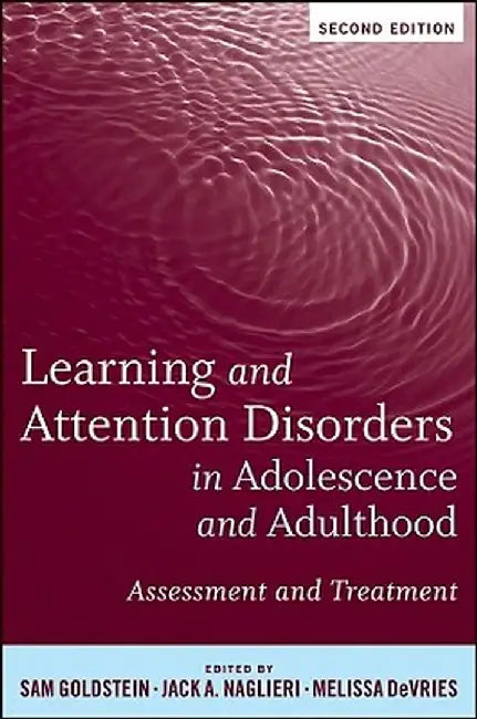 Learning and Attention Disorders in Adolescence and Adulthood: Assessment and Treatment by Sam Goldstein