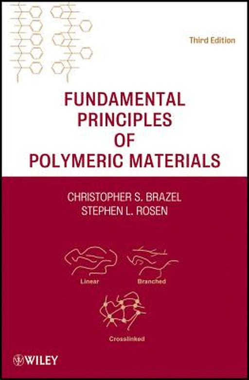 Fundamental Principles of Polymeric Materials by Christopher S. Brazel