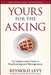 Yours for the Asking: An Indispensable Guide to Fundraising and Management by Reynold Levy