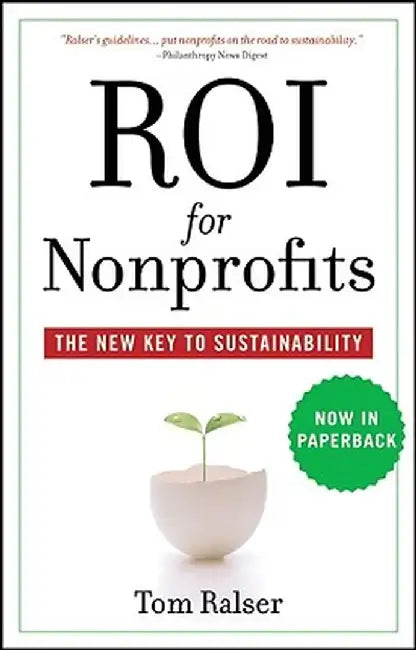 Roi for Nonprofits: The New Key to Sustainability by Tom Ralser