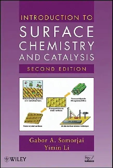 Introduction to Surface Chemistry and Catalysis by Gabor A. Somorjai