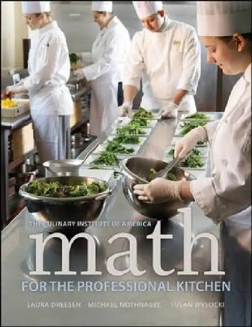 Math for the Professional Kitchen by The Culinary Institute of America (Cia)
