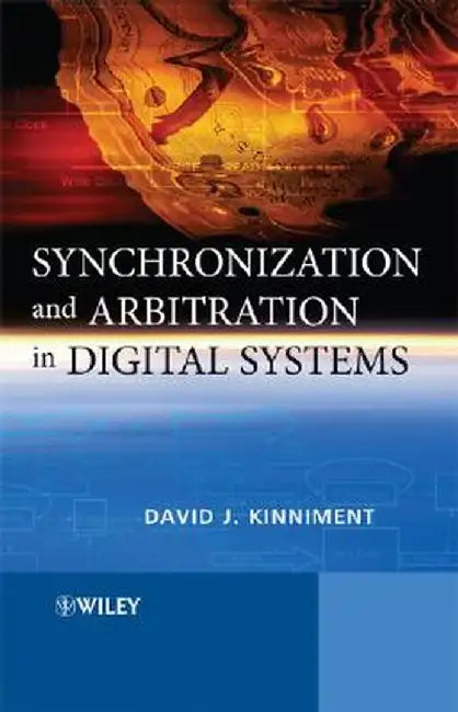 Synchronization and Arbitration in Digital Systems by David J. Kinniment