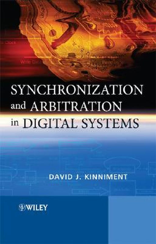 Synchronization and Arbitration in Digital Systems by David J. Kinniment