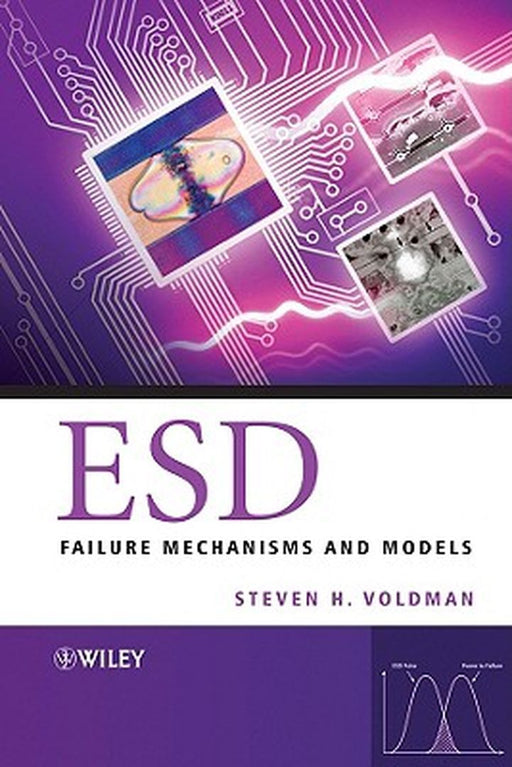 ESD: Failure Mechanisms and Models by Steven H. Voldman