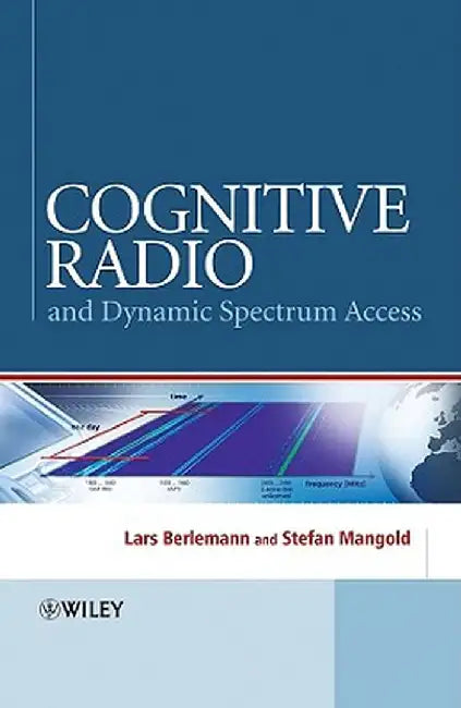Cognitive Radio and Dynamic Spectrum Access by Lars Berlemann