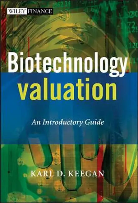Biotechnology Valuation: An Introductory Guide by Karl Keegan