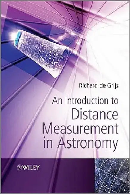 An Introduction to Distance Measurement in Astronomy by Richard De Grijs