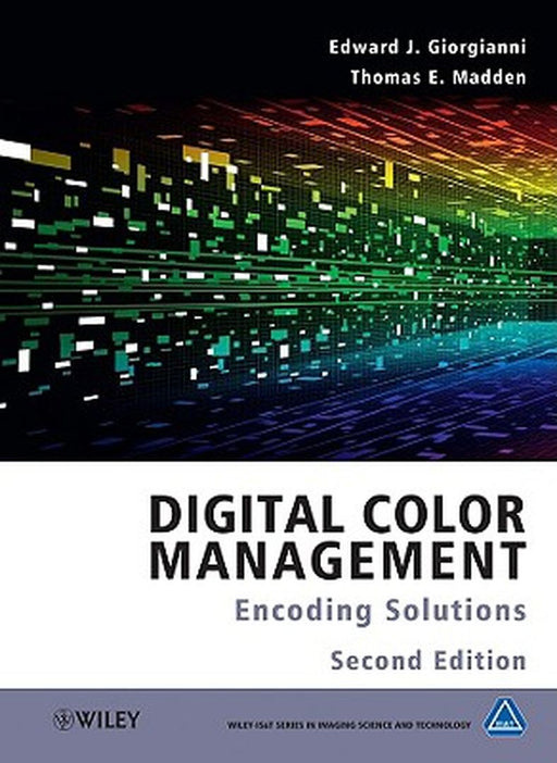 Digital Color Management: Encoding Solutions by Edward J. Giorgianni
