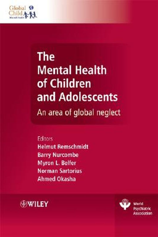 The Mental Health of Children and Adolescents: An Area of Global Neglect by Helmut Remschmidt