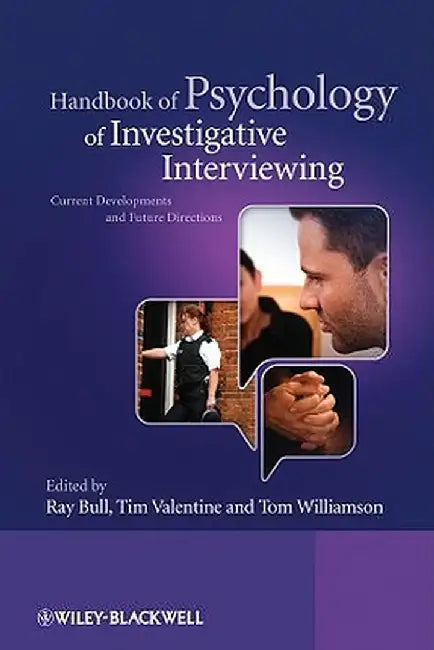 Handbook of Psychology of Investigative Interviewing: Current Developments and Future Directions by Ray Bull